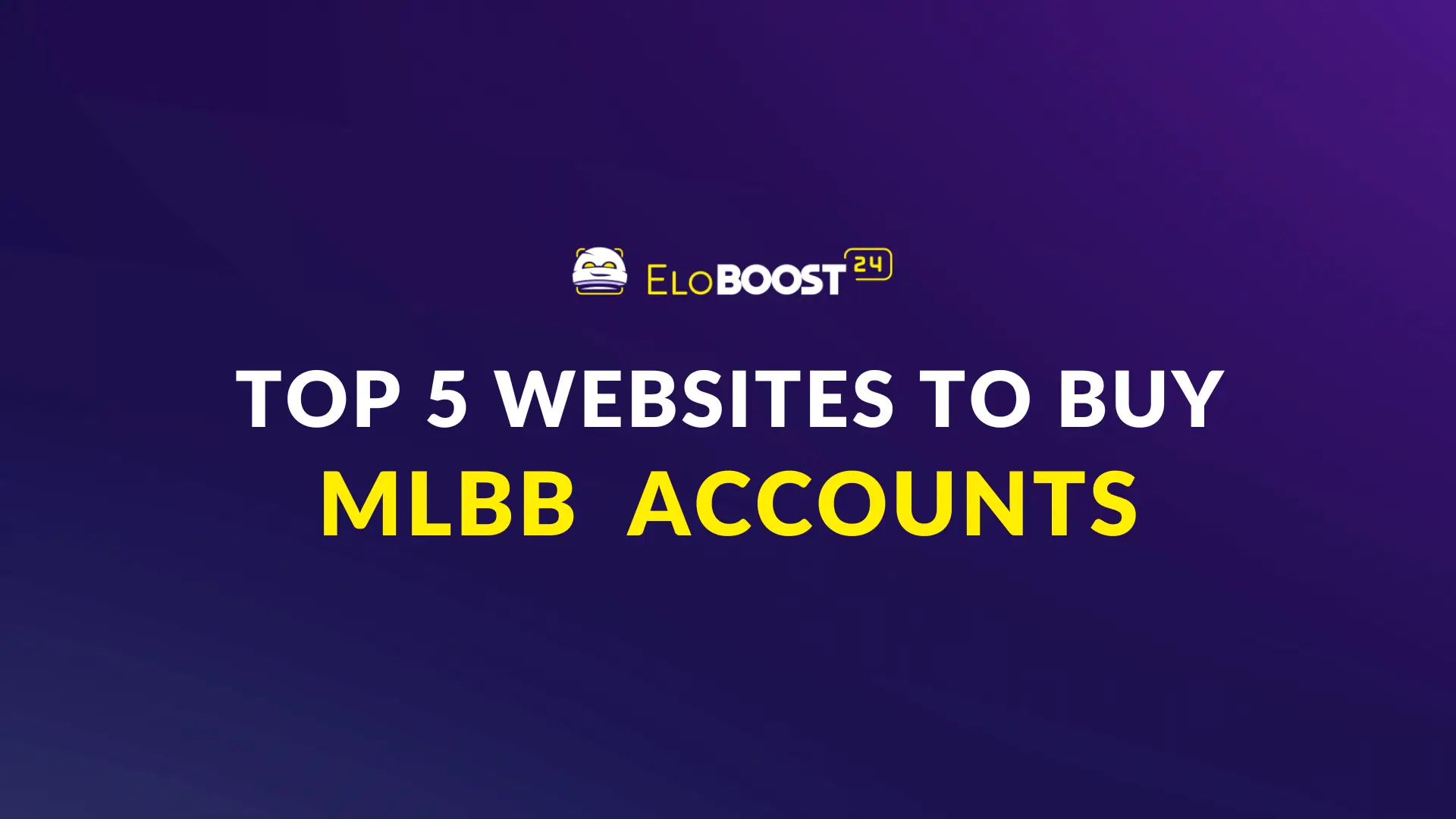 Top 5 Websites to Buy Mobile Legends Accounts in 2025 (Ranked & Reviewed by Eloboost24)