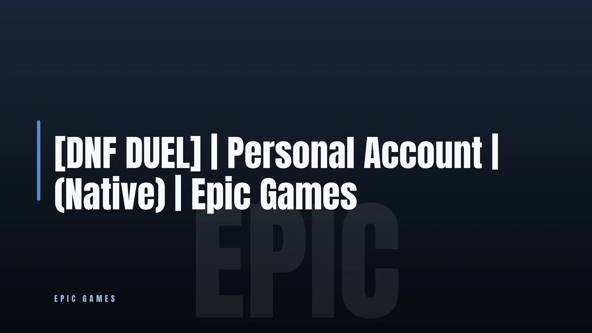 [DNF DUEL] ⭐ Personal Account 🎯 (Native) 👑 Epic Games