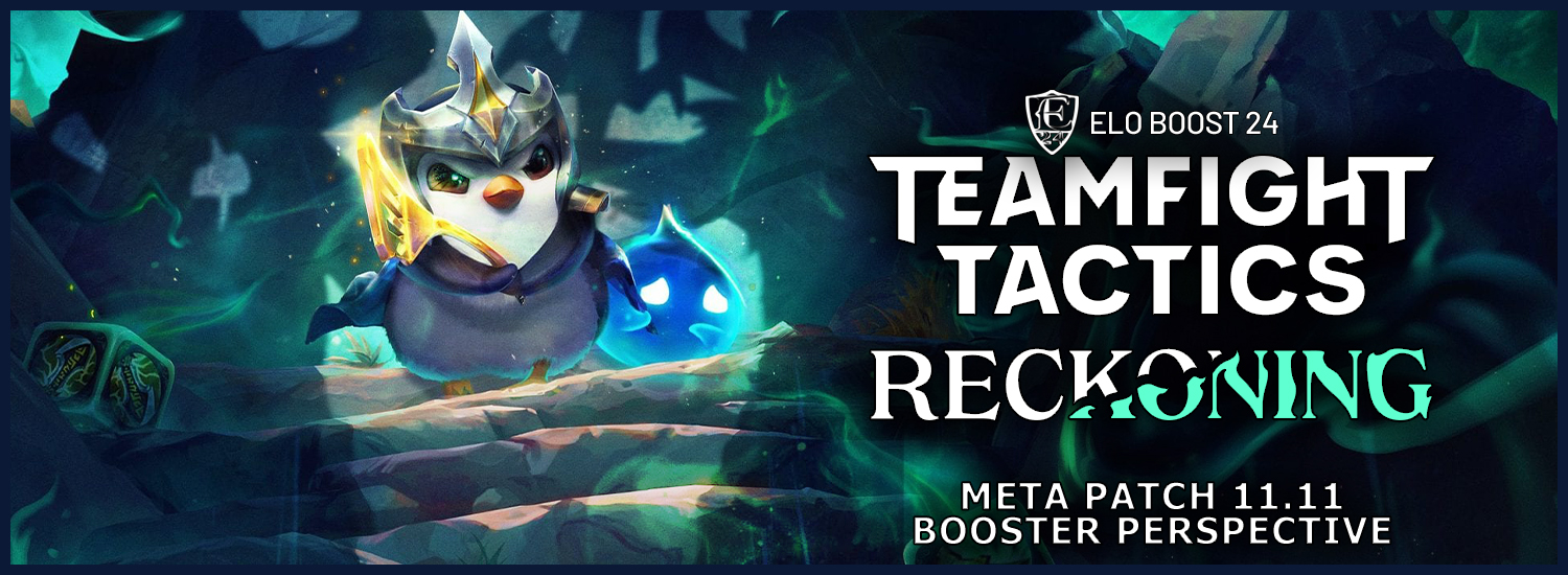 EB24 about Teamfight Tactics #21  - Current Meta on Patch 11.11 - From a Booster Perspective - Prepared by EB24 Anoobiss