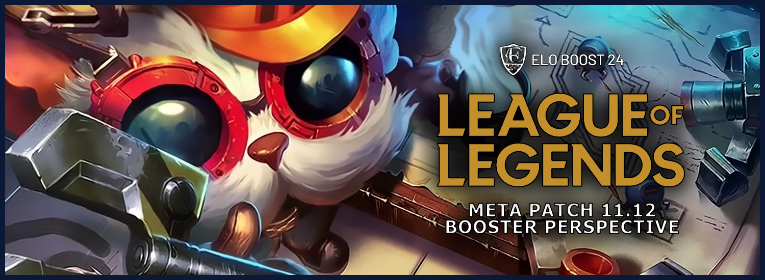 EB24 about League of Legends #47, Patch 11.12 Rundown - Prepared by EB24 smalltree