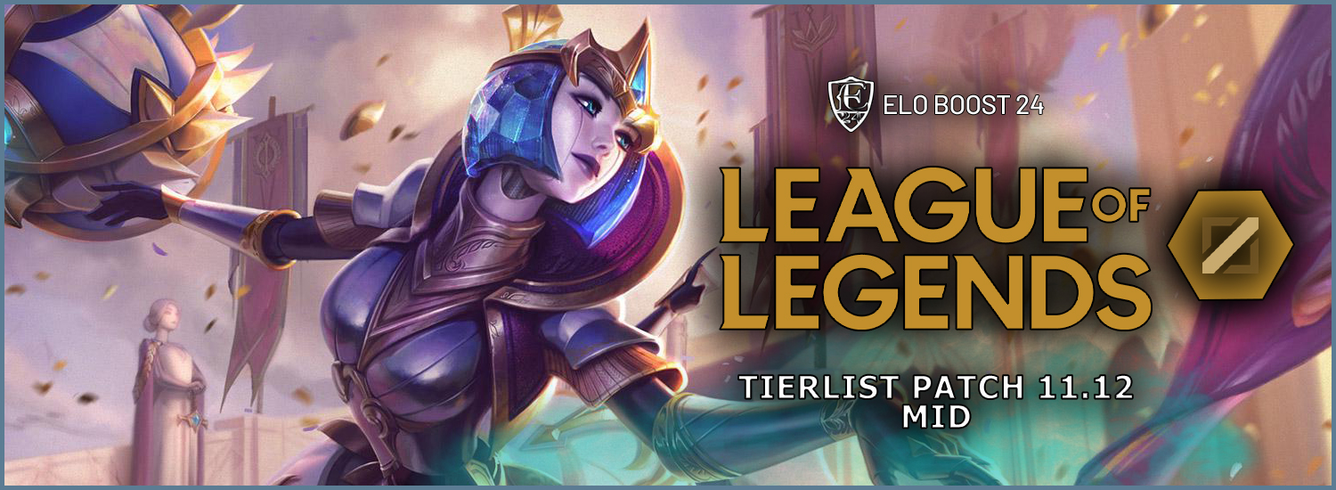 EB24 about League of Legends #50, Patch 11.12 Tier List - Mid - Prepared by EB24 smalltree
