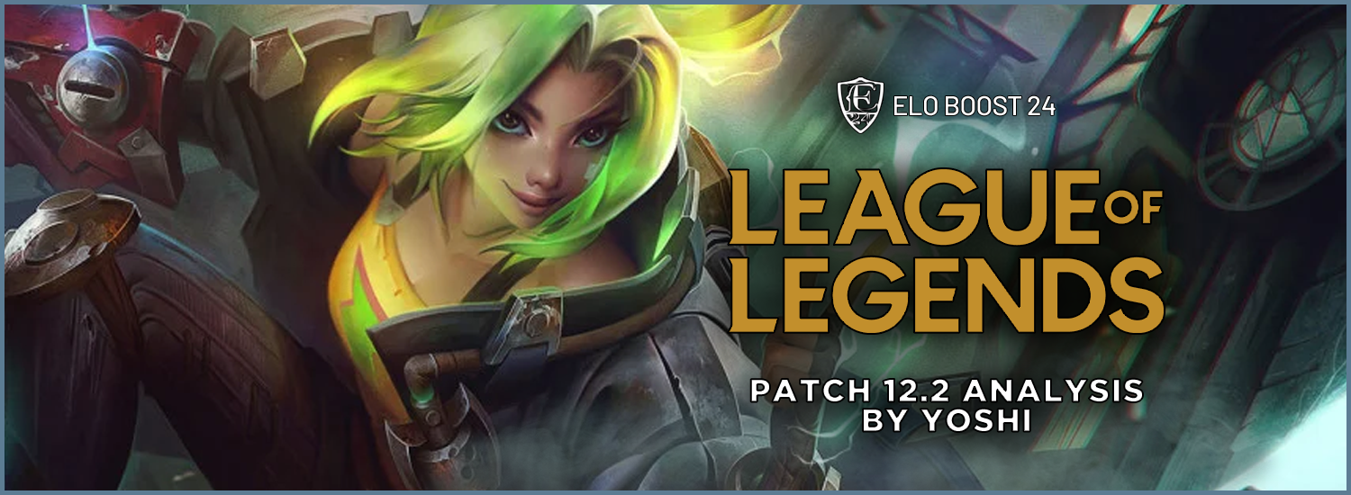 EB24 About League of Legends - Patch 12.2 Analysis by Yoshi