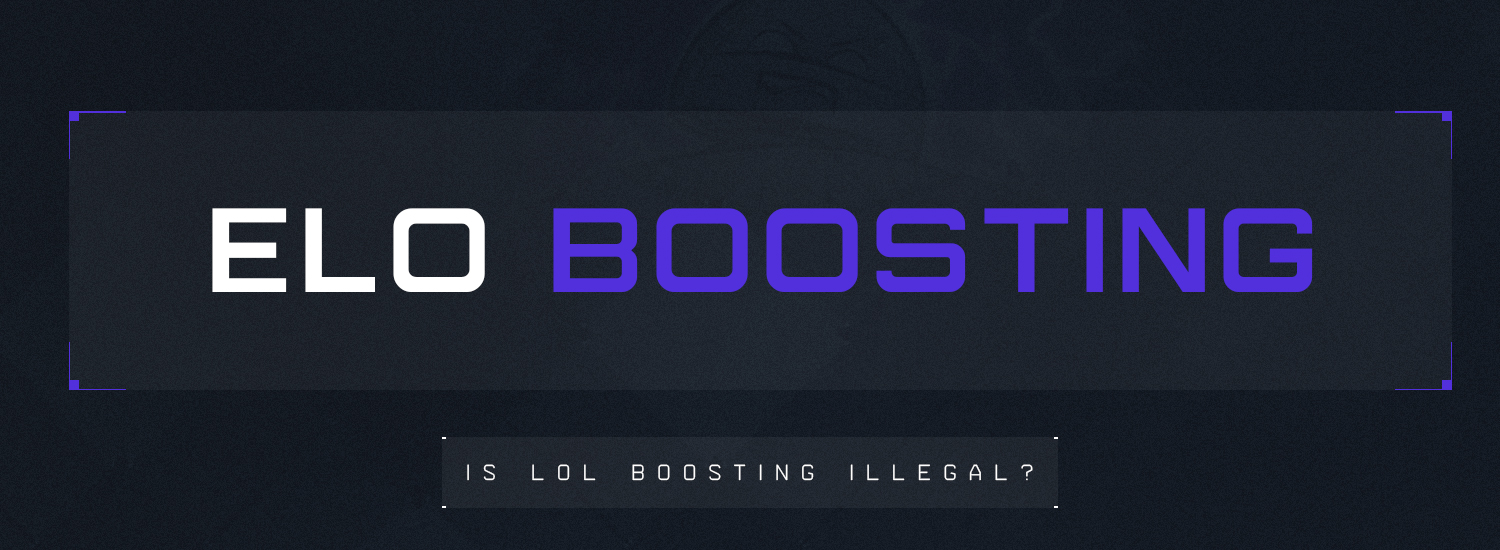 Is Elo Boosting in League of Legends Illegal? - Check with EB24