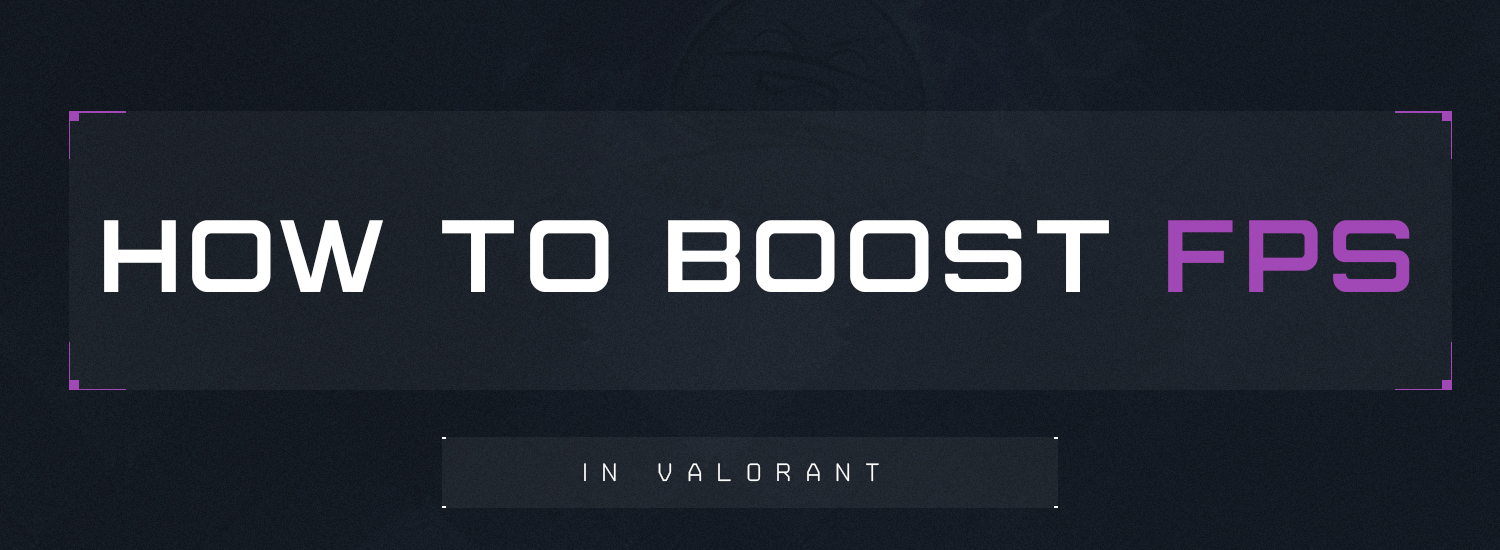 How to get more FPS on Valorant?