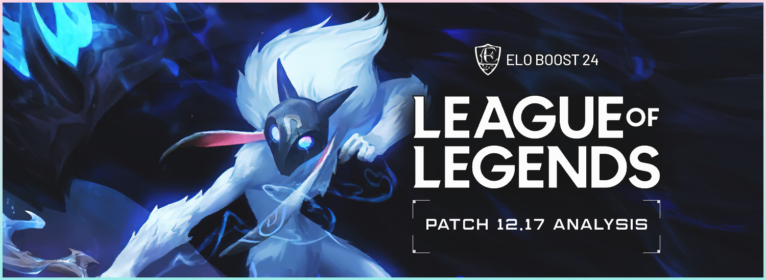 EB24 About League of Legends - Patch 12.17 Analysis by Yoshi