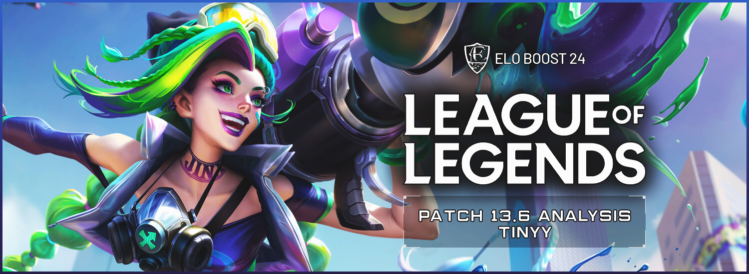 EB24 About League of Legends - Patch 13.6 Analysis by Tinyy