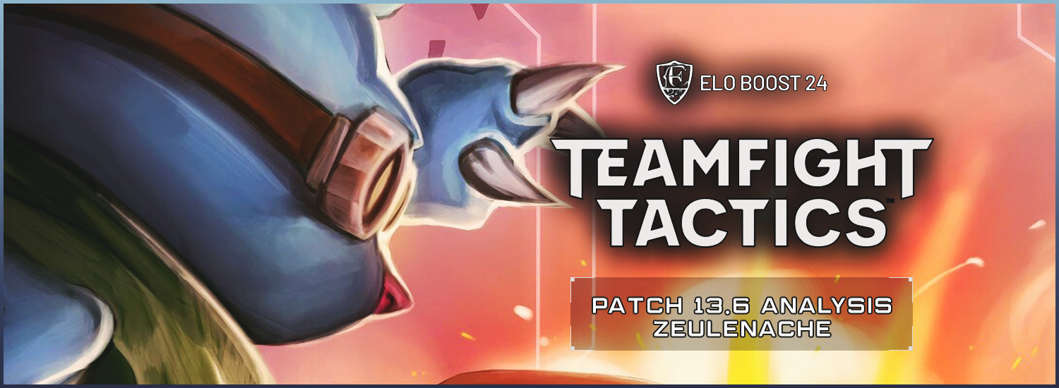 EB24 About Teamfight Tactics - Patch 13.6 Analysis by ZeulEnache