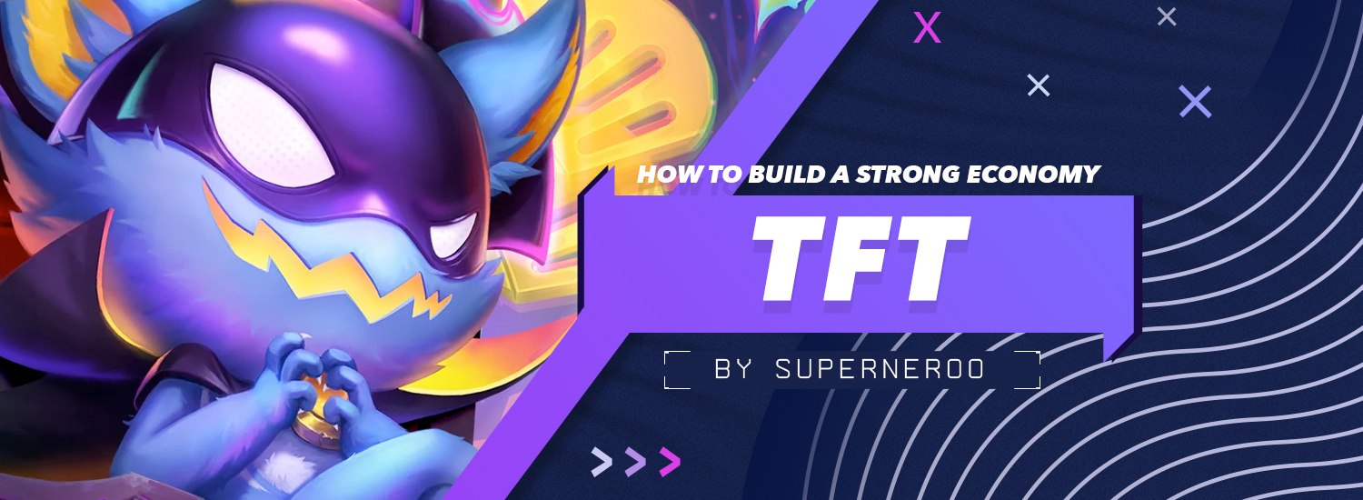 How to Build a Strong Economy in TFT by SuperNeroo