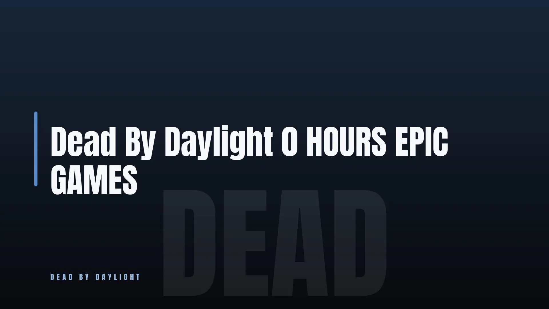 Dead By Daylight ⭐ 0 HOURS 🎯 EPIC GAMES