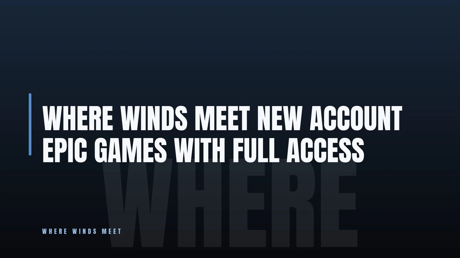 WHERE WINDS MEET 👑 NEW ACCOUNT ✨ EPIC GAMES 🏆 WITH