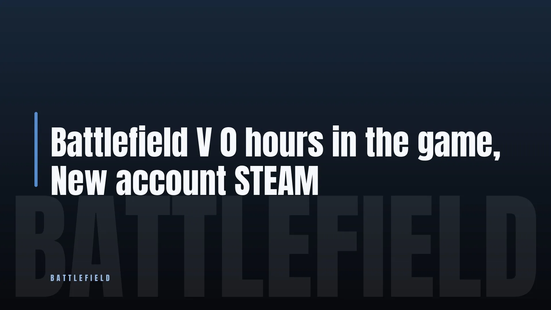 Battlefield V 🎯 0 hours in the game, New account STEAM
