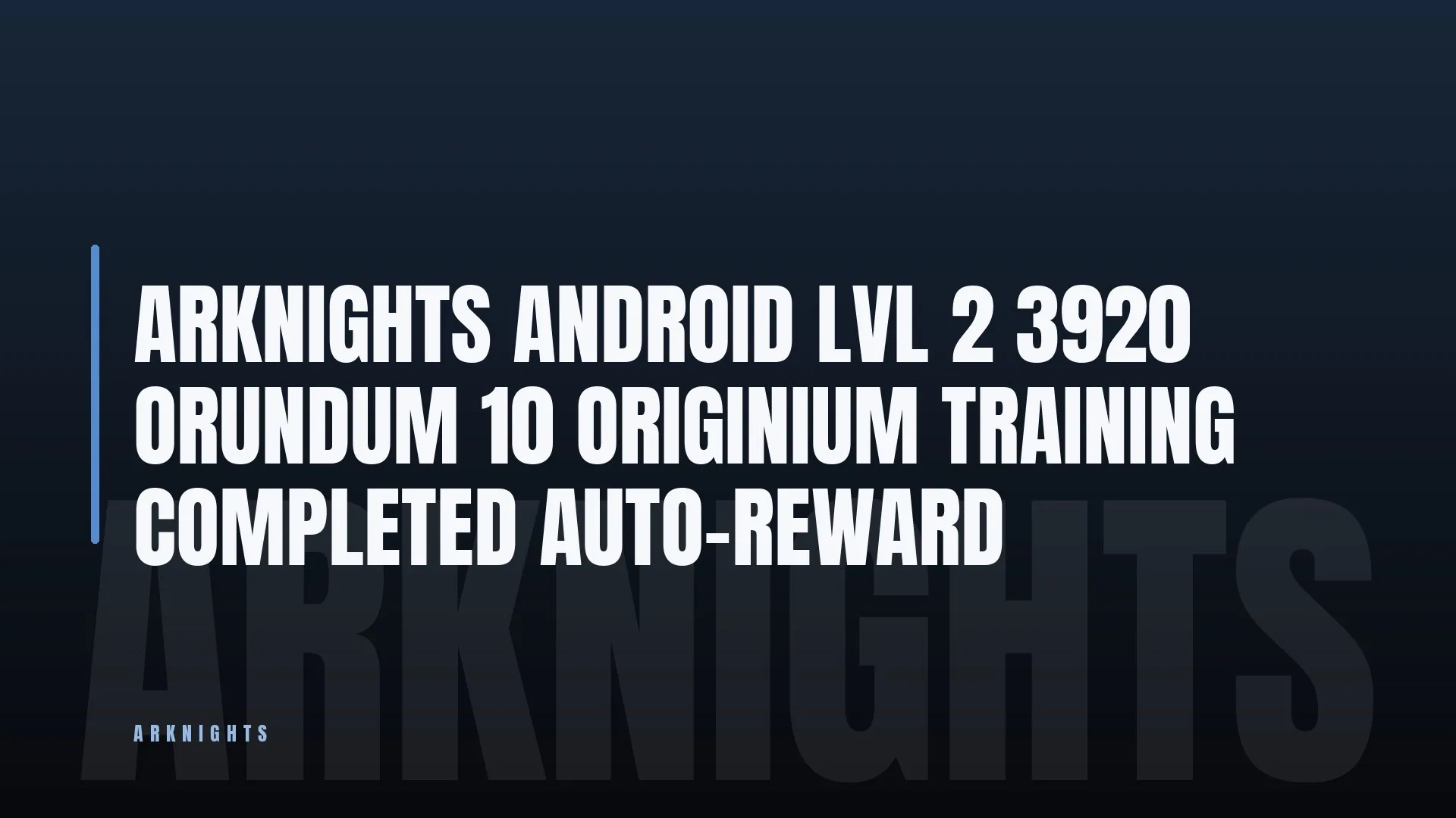 ARKNIGHTS ⭐ ANDROID 🎯 LVL 2 👑 3920 ORUNDUM