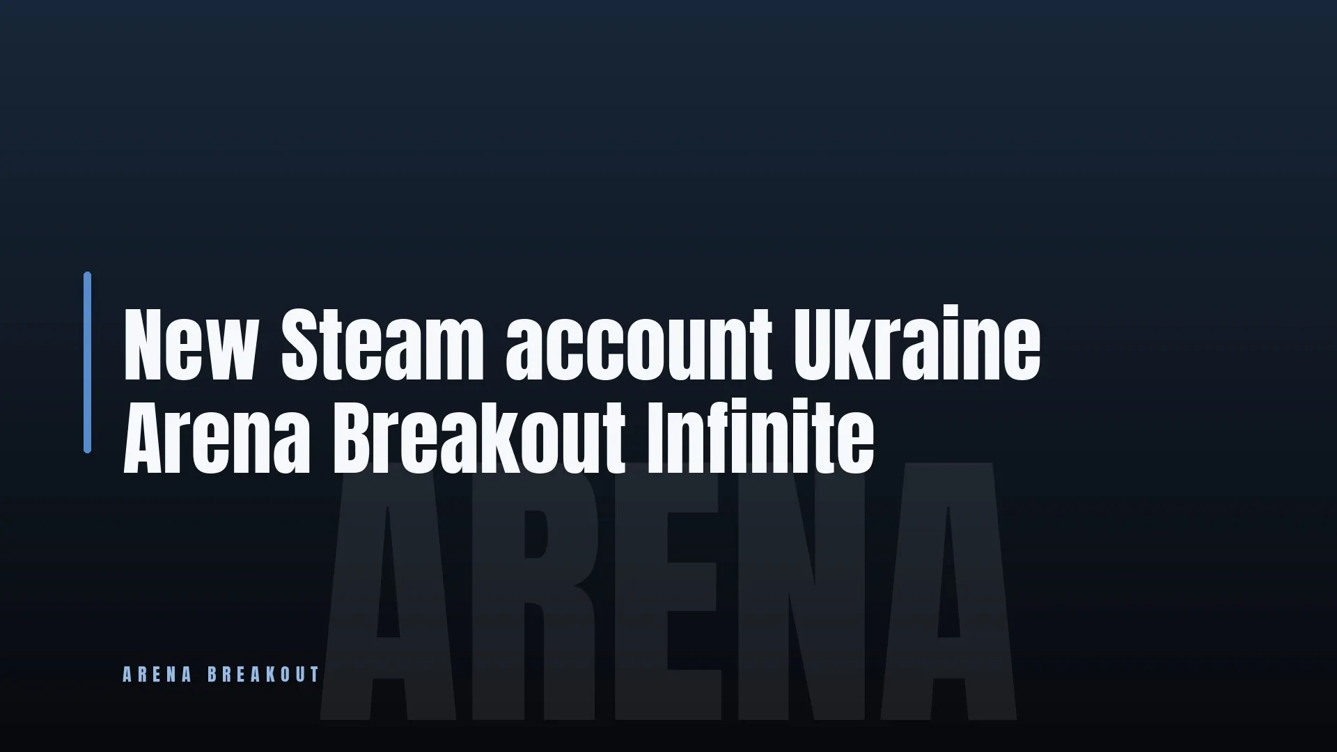 New Steam account 🎯 Ukraine 👑 Arena Breakout Infinite