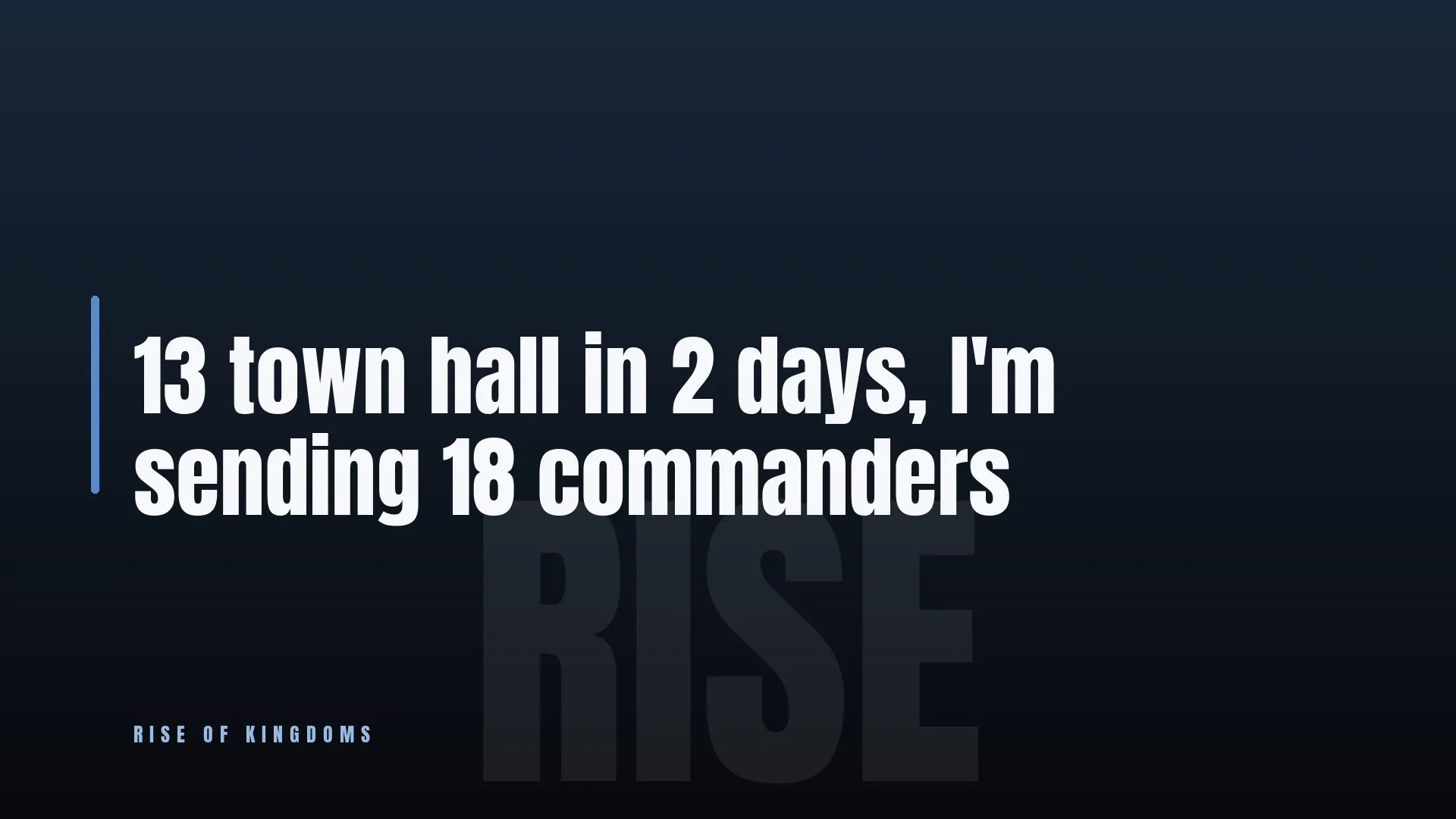 13 town hall in 2 days, I'm sending 18 commanders