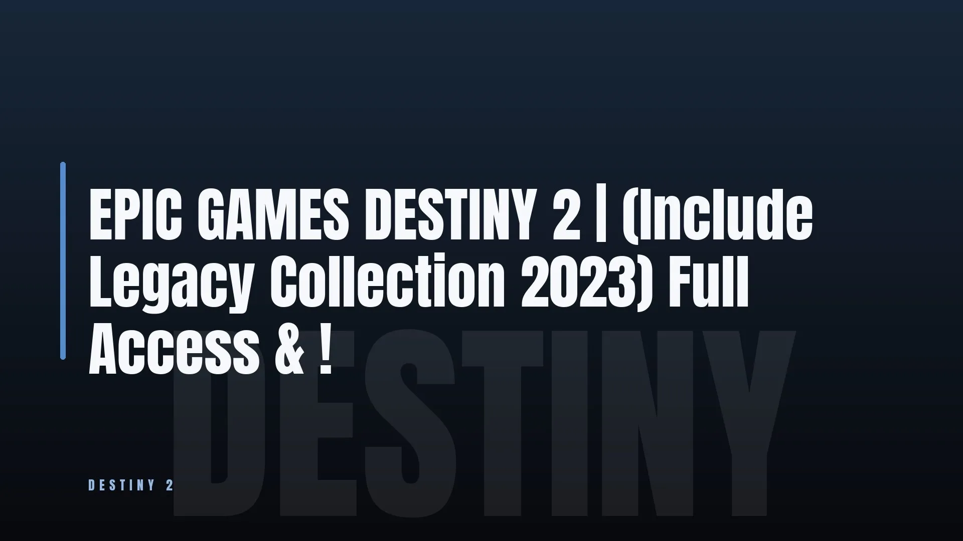 EPIC GAMES DESTINY 2 🔥 (Include Legacy Collection 2023)