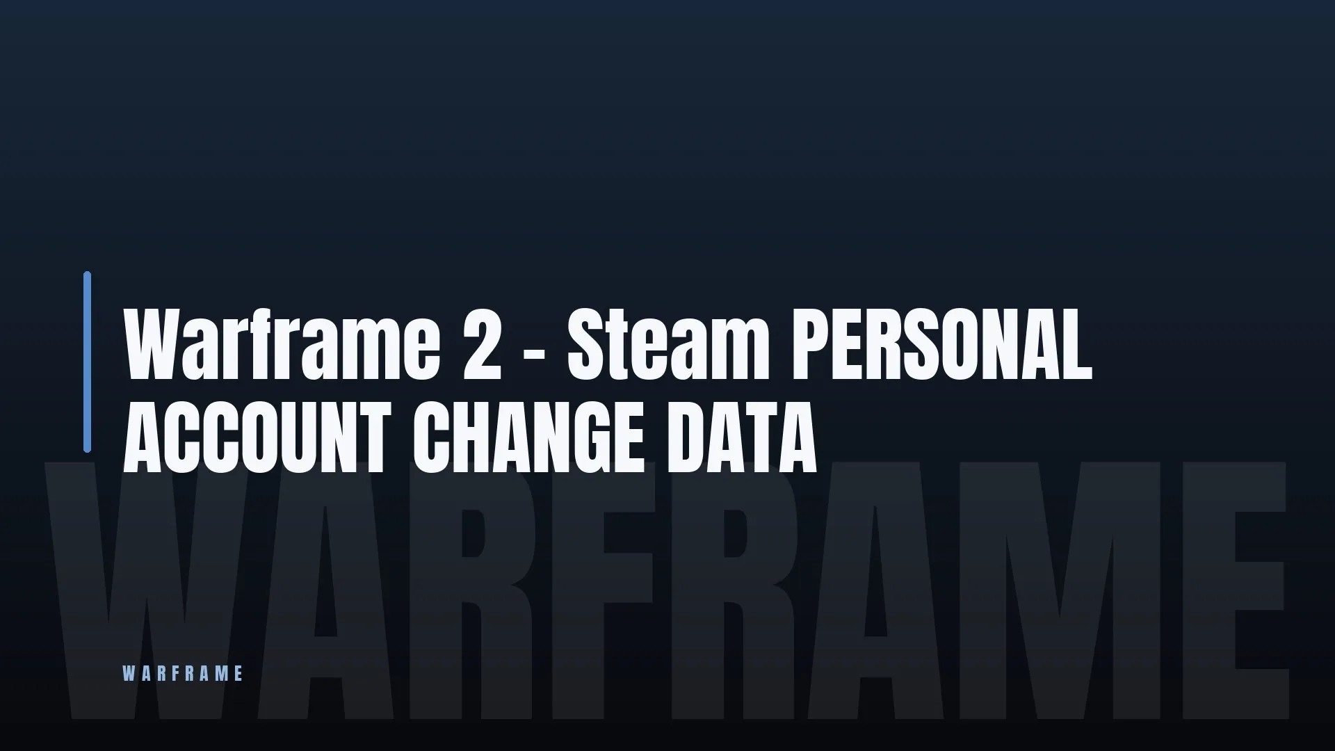 Warframe 2 💎 - Steam ⚔️ PERSONAL ACCOUNT CHANGE DATA