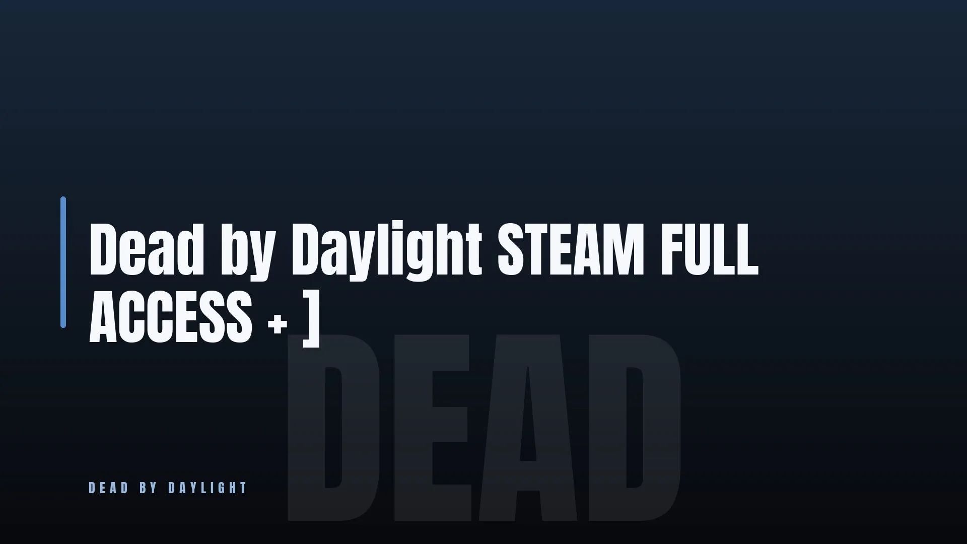 Dead by Daylight 🎯 STEAM 👑 FULL ACCESS + ]