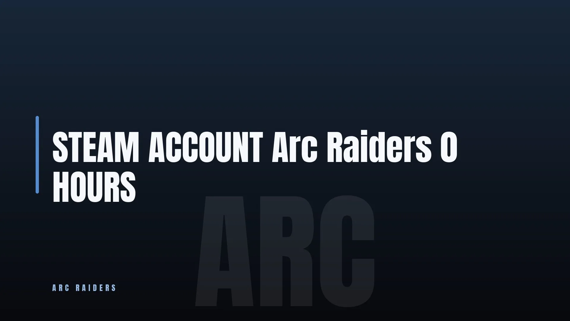 STEAM ACCOUNT 🏆 Arc Raiders 0 HOURS