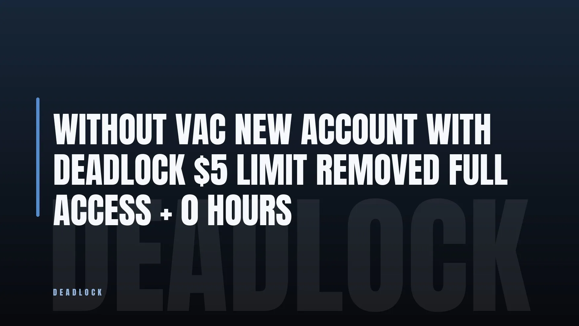 WITHOUT VAC ⭐ NEW ACCOUNT WITH DEADLOCK