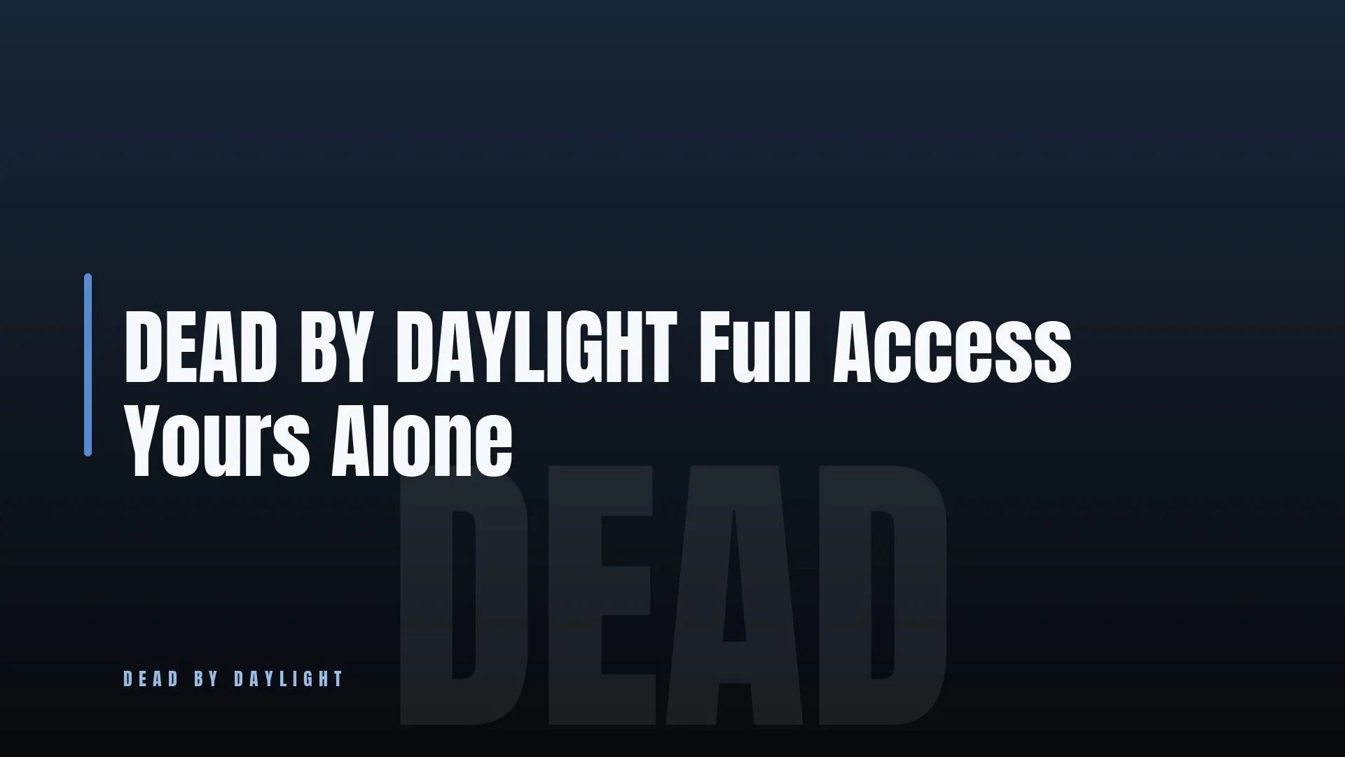 DEAD BY DAYLIGHT ⭐ Full Access 🎯 Yours Alone