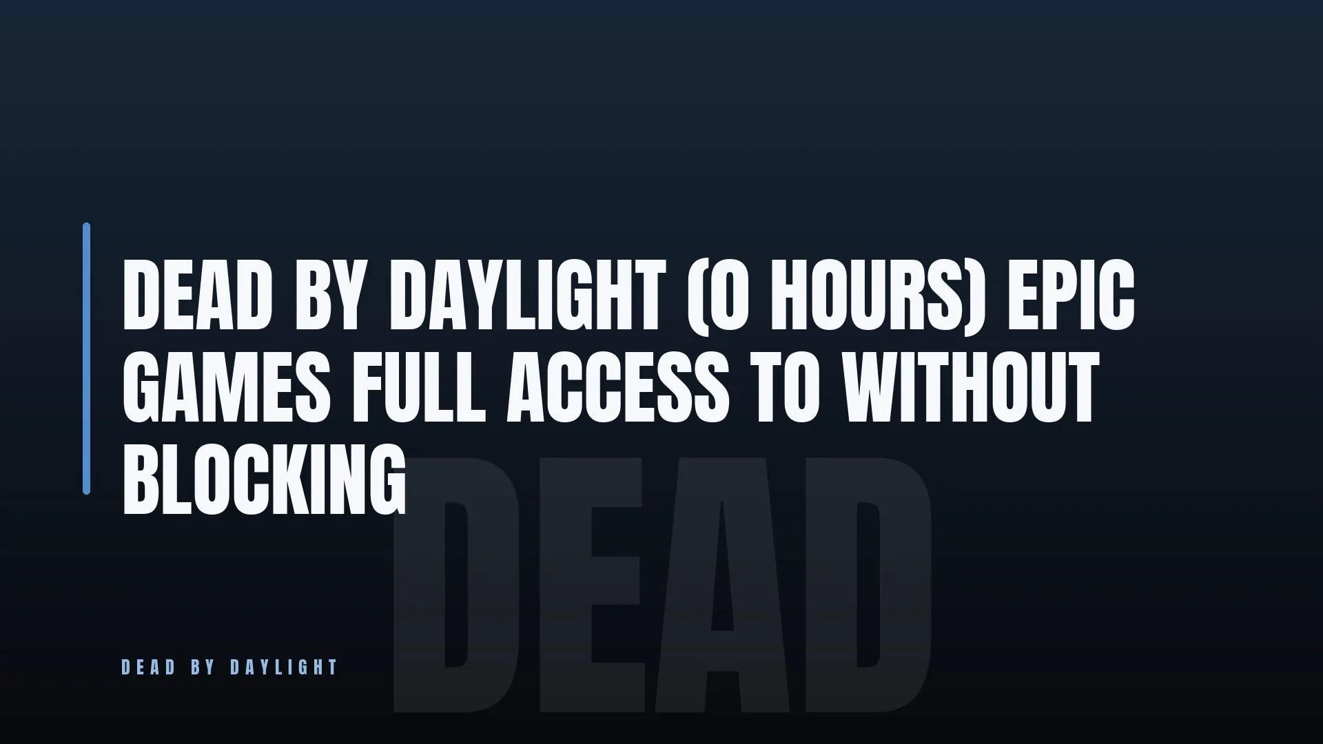 DEAD BY DAYLIGHT (0 HOURS) ⚔️ EPIC GAMES
