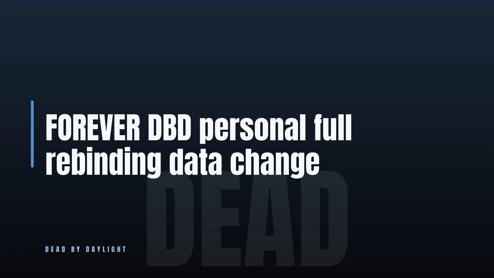 FOREVER DBD 👑 personal full rebinding data change