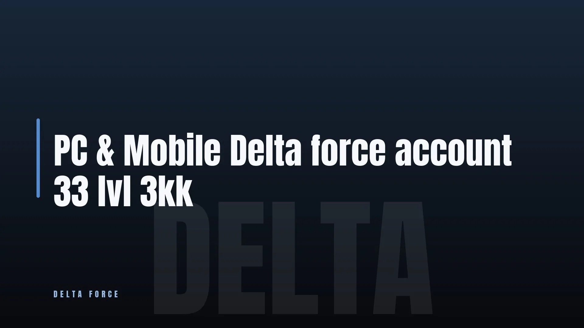 PC & Mobile ⚔️ Delta force account 🔥 33 lvl ⭐ 3kk