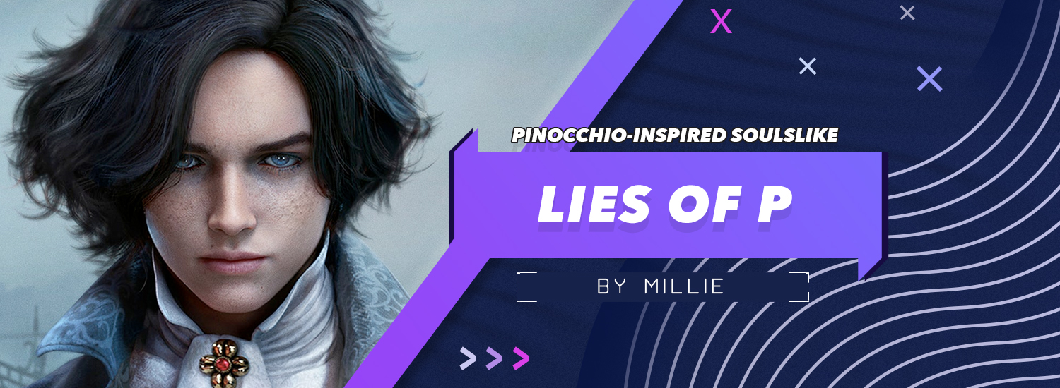 Lies of P - Περιπέτεια Soulslike εμπνευσμένη από τον Πινόκιο