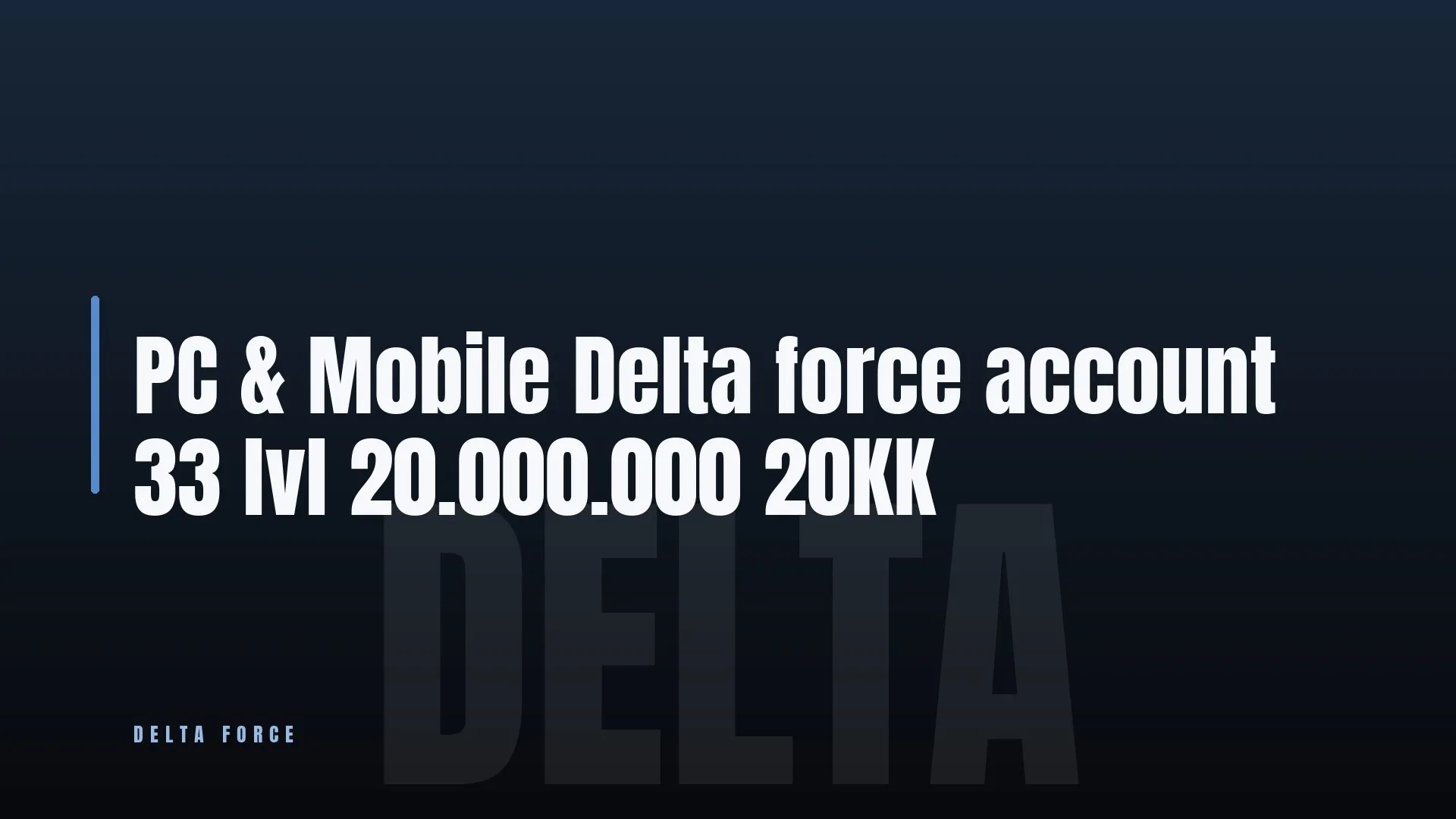 PC & Mobile ⭐ Delta force account 🎯 33 lvl