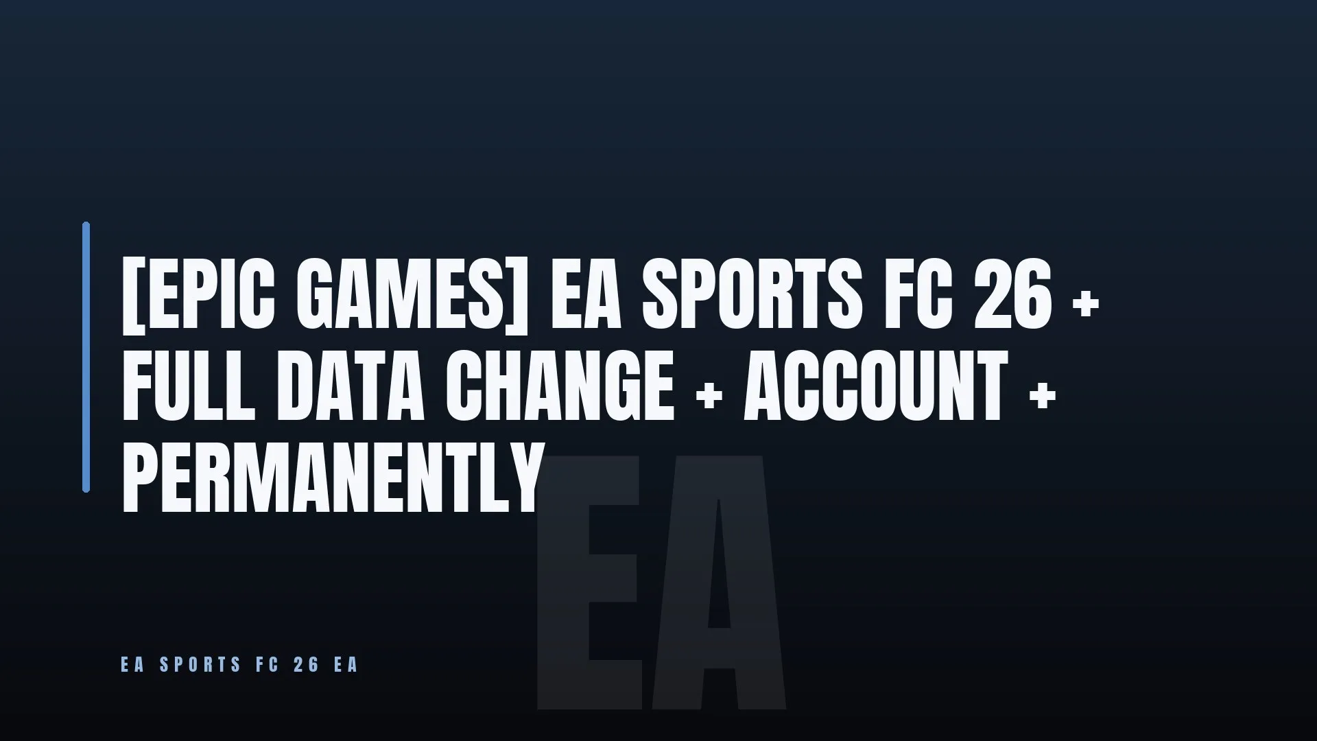 [EPIC GAMES] EA SPORTS FC 26 + FULL DATA CHANGE