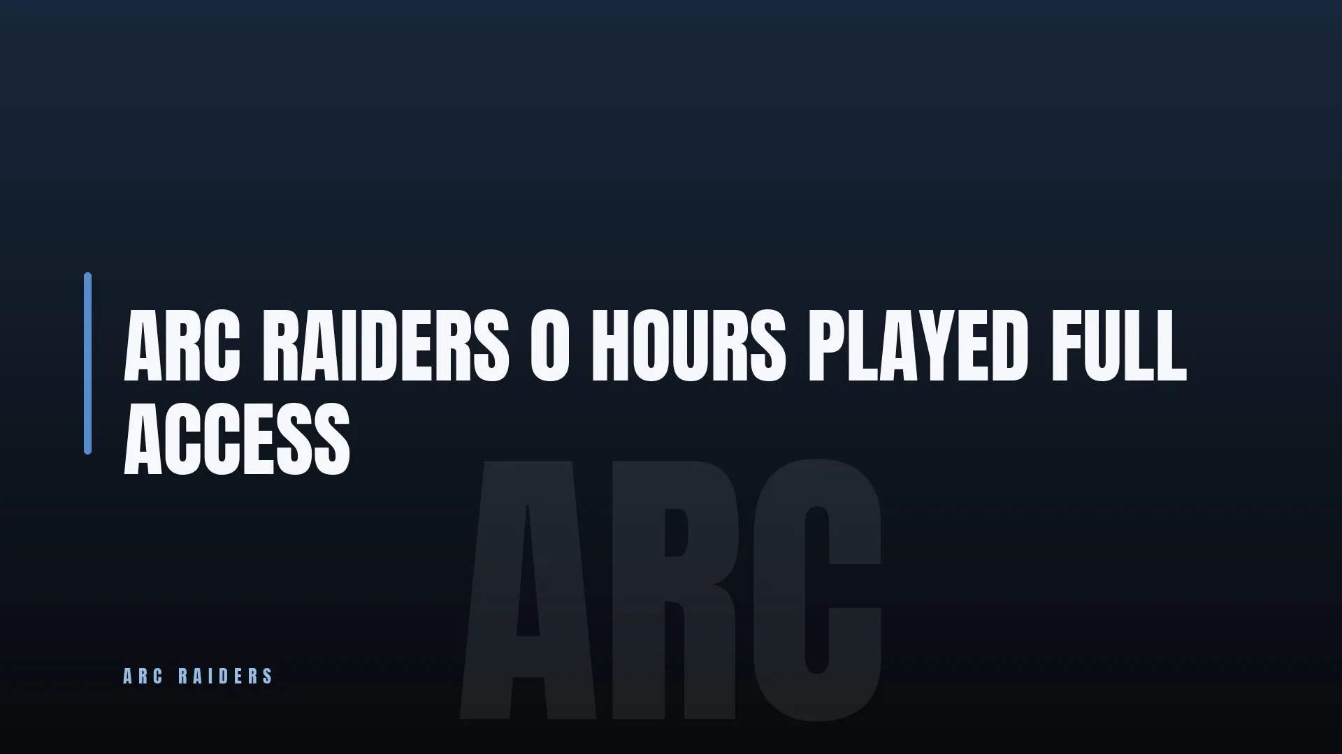 ARC RAIDERS ⚔️ 0 HOURS PLAYED 🔥 FULL ACCESS