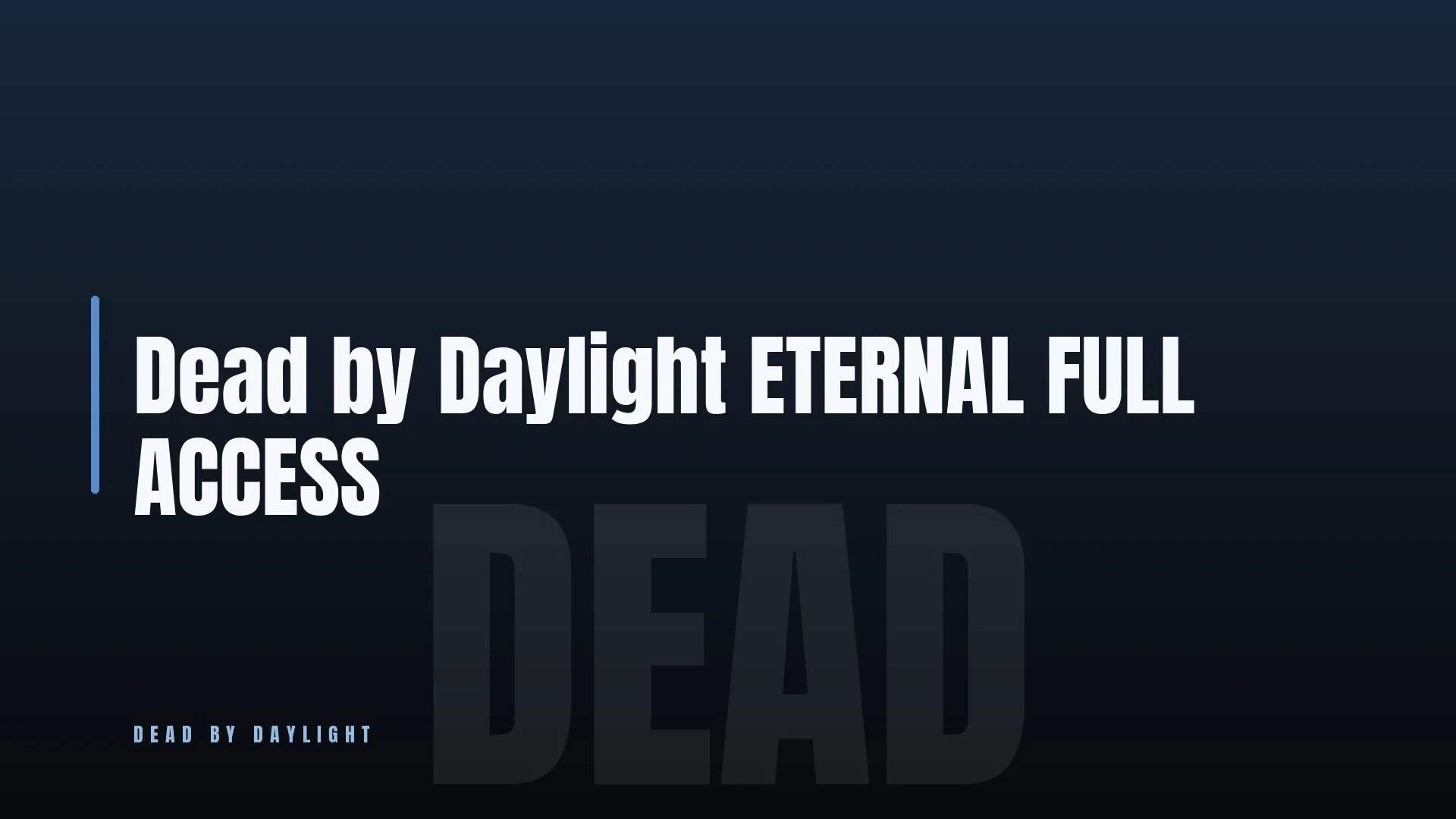 Dead by Daylight ETERNAL 🏆 FULL ACCESS