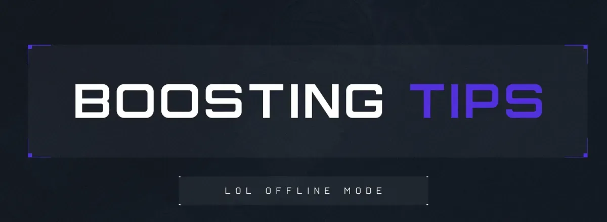 Consigli per il boosting: come giocare a LoL in modalità offline