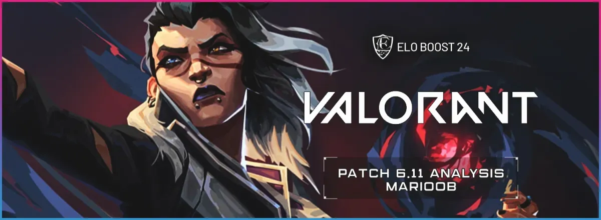Valorant Patch 6.11 By MarioOB for Eloboost24