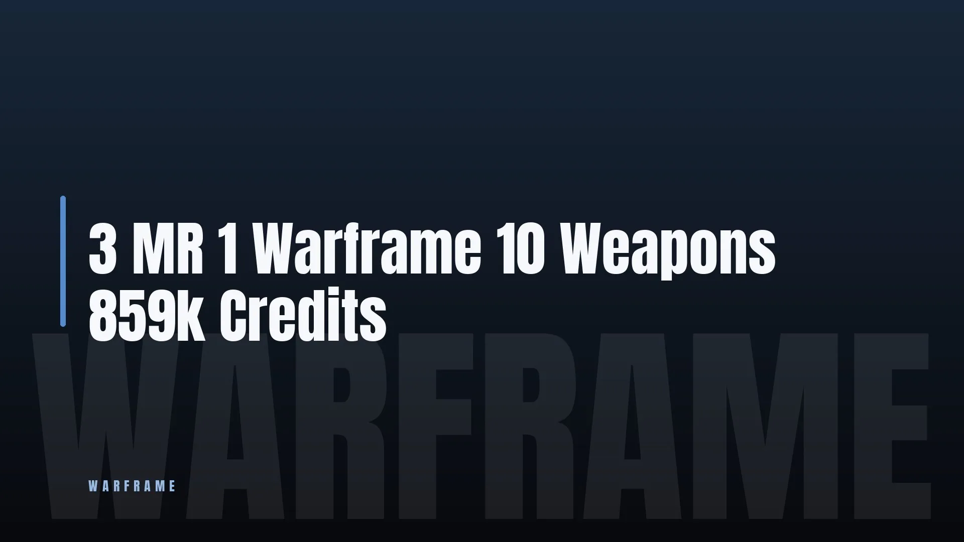3 MR 🎯 1 Warframe 👑 10 Weapons ✨ 859k Credits